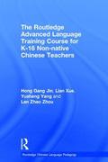Routledge Advanced Language Training Course for K-16 Non-native Chinese Teachers