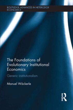 Manuel Scholz-Wackerle - Foundations of Evolutionary Institutional Economics, Häftad