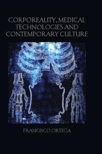 Corporeality, Medical Technologies and Contemporary Culture