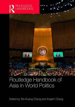 Teh-Kuang Chang, Angelin Chang - Routledge Handbook of Asia in World Politics, Inbunden