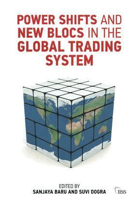 Sanjaya Baru - Power Shifts and New Blocs in the Global Trading System, Häftad
