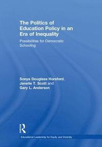The Politics of Education Policy in an Era of Inequality
