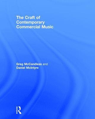 Greg McCandless, Daniel McIntyre - Craft of Contemporary Commercial Music, Inbunden
