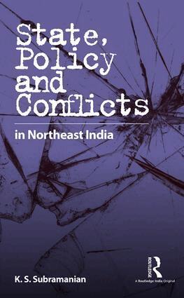 K. S. Subramanian - State, Policy and Conflicts in Northeast India, Inbunden