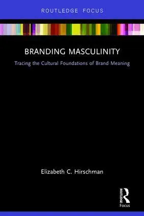 Elizabeth Hirschman - Branding Masculinity, Inbunden. Tillgänglighet: Lägg i varukorg