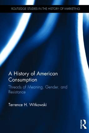 Terrence Witkowski - History of American Consumption, Inbunden
