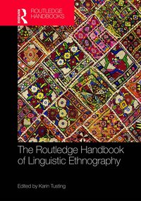 Routledge Handbook of Linguistic Ethnography