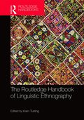 Routledge Handbook of Linguistic Ethnography