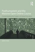 Posthumanism and the Massive Open Online Course