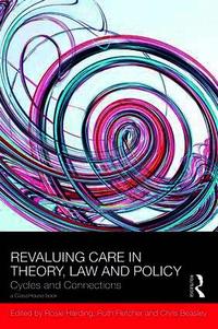 ReValuing Care in Theory, Law and Policy