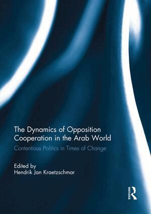 Hendrik Kraetzschmar - Dynamics of Opposition Cooperation in the Arab World, Häftad
