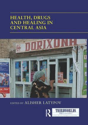 Alisher Latypov - Health, Drugs and Healing in Central Asia, Häftad