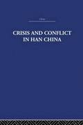 Crisis and Conflict in Han China