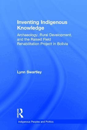 Lynn Swartley - Inventing Indigenous Knowledge, Häftad
