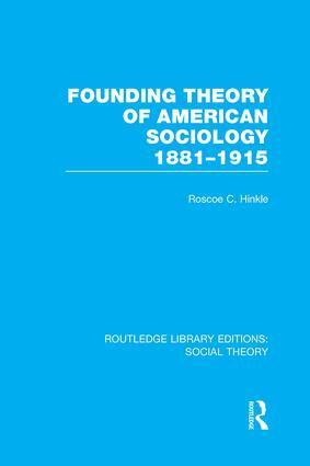 Roscoe C. Hinkle - Founding Theory of American Sociology, 1881-1915 (RLE Social Theory), Häftad