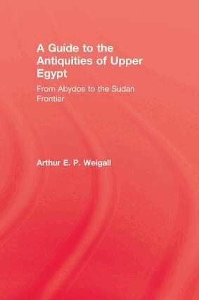 Arthur E. P. Weigall - Guide to the Antiquities of Upper Egypt, Häftad. Tillgänglighet: Lägg i varukorg
