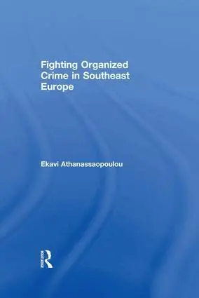 Ekavi Athanassaopolou - Organized Crime in Southeast Europe, Häftad. Tillgänglighet: Lägg i varukorg