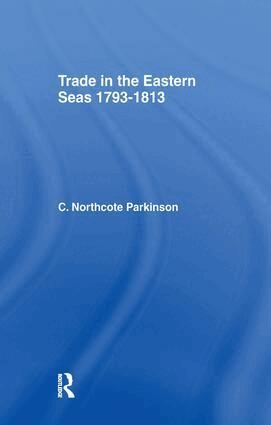 C. Northcote Parkinson - Trade in Eastern Seas 1793-1813, Häftad. Tillgänglighet: Lägg i varukorg