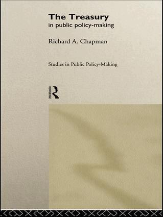 Richard A Chapman - Treasury in Public Policy-Making, Häftad