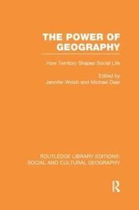 The Power of Geography (RLE Social & Cultural Geography)