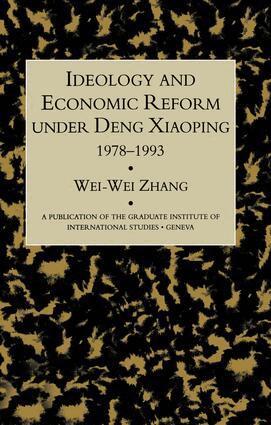 Wei-Wei Zhang - Idealogy and Economic Reform Under Deng Xiaoping 1978-1993, Häftad