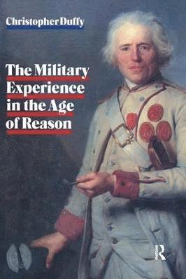 Military Experience in the Age of Reason av Christopher Duffy