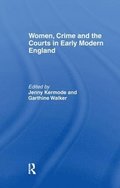 Women, Crime And The Courts In Early Modern England