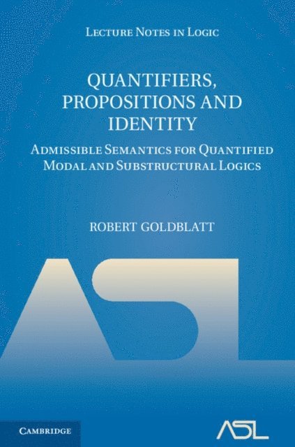 Robert Goldblatt - Quantifiers, Propositions and Identity, E-bok