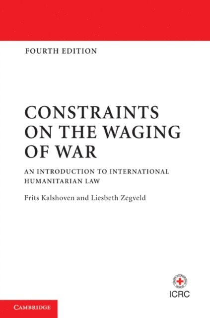 Liesbeth Zegveld, Frits Kalshoven - Constraints on the Waging of War, E-bok