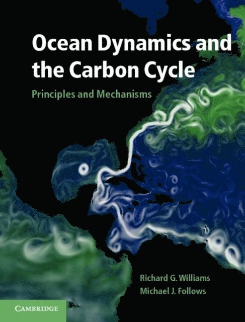 Michael J. Follows, Richard G. Williams - Ocean Dynamics and the Carbon Cycle, E-bok