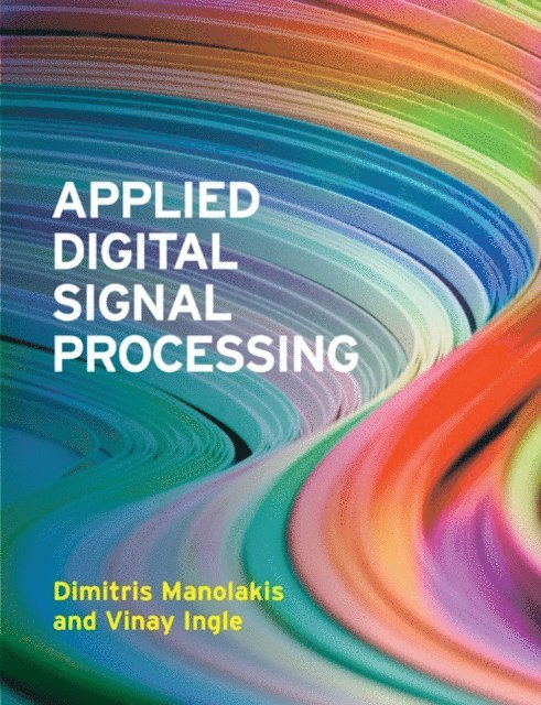 Vinay K. Ingle, Dimitris G. Manolakis - Applied Digital Signal Processing, E-bok