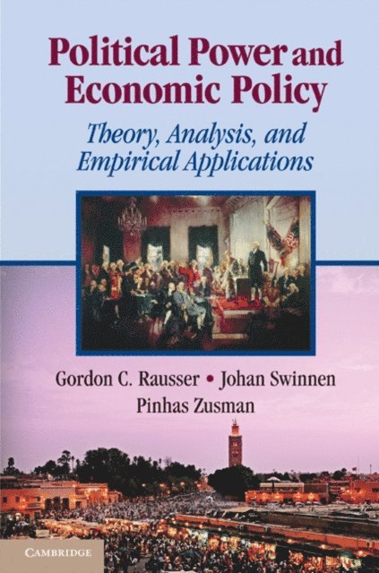 Pinhas Zusman, Johan Swinnen, Gordon C. Rausser - Political Power and Economic Policy, E-bok