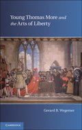 Young Thomas More and the Arts of Liberty