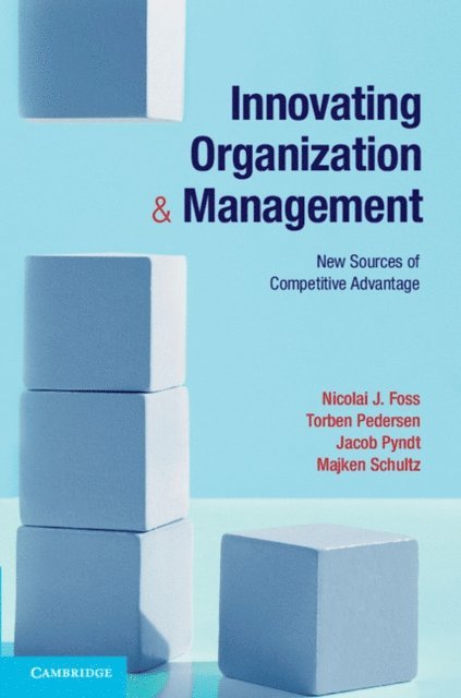 Majken Schultz, Jacob Pyndt, Torben Pedersen, Nicolai J. Foss - Innovating Organization and Management, E-bok