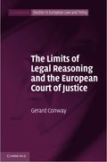 Limits of Legal Reasoning and the European Court of Justice