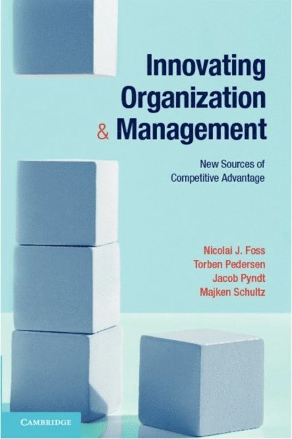 Majken Schultz, Jacob Pyndt, Torben Pedersen, Nicolai J. Foss - Innovating Organization and Management, E-bok