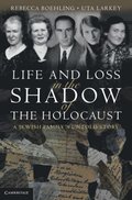 Life and Loss in the Shadow of the Holocaust