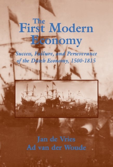 Ad van der Woude, Jan de Vries - First Modern Economy, E-bok