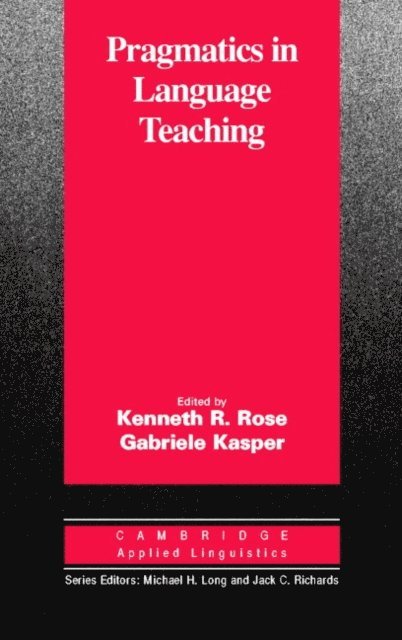 Gabriele Kasper, Kenneth R. Rose - Pragmatics in Language Teaching, E-bok
