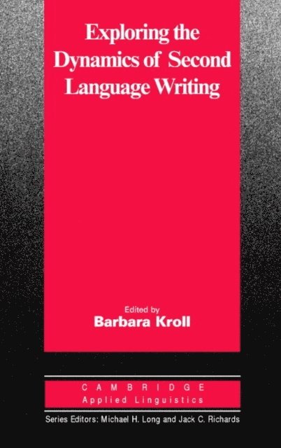 Barbara Kroll - Exploring the Dynamics of Second Language Writing, E-bok