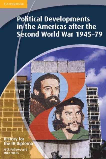 Mike Wells, Nick Fellows - History for the IB Diploma: Political Developments in the Americas after the Second World War 1945 79, E-bok