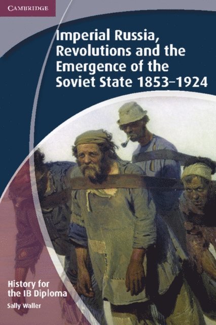 Sally Waller - History for the IB Diploma: Imperial Russia, Revolutions and the Emergence of the Soviet State 1853 1924, E-bok