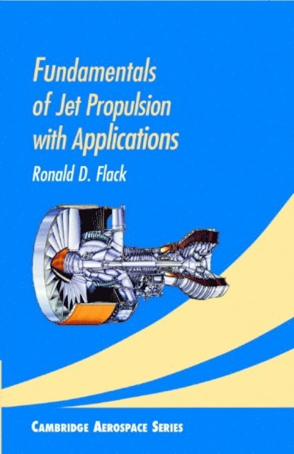 Ronald D. Flack - Fundamentals of Jet Propulsion with Applications, E-bok. Tillgänglighet: Lägg i varukorg