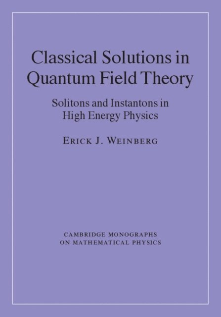 Erick J. Weinberg - Classical Solutions in Quantum Field Theory, E-bok