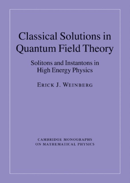 Erick J. Weinberg - Classical Solutions in Quantum Field Theory, E-bok