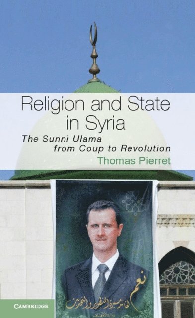 Thomas Pierret - Religion and State in Syria, E-bok
