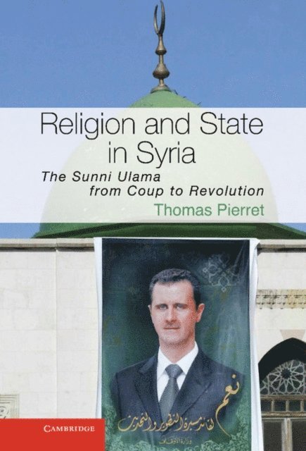 Thomas Pierret - Religion and State in Syria, E-bok