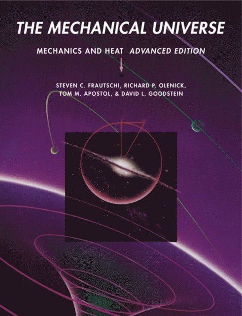 David L. Goodstein, Tom M. Apostol, Richard P. Olenick, Steven C. Frautschi - Mechanical Universe, E-bok