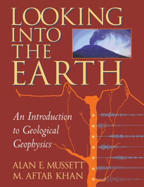 M. Aftab Khan, Alan E. Mussett - Looking into the Earth, E-bok. Tillgänglighet: Lägg i varukorg