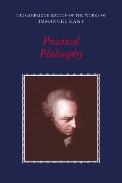 Immanuel Kant, Mary J. Gregor - Practical Philosophy, E-bok